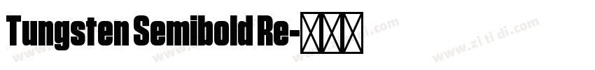 Tungsten Semibold Re字体转换